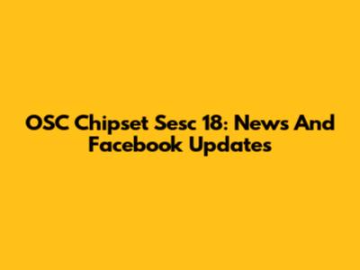 OSC Chipset Sesc 18: News And Facebook Updates