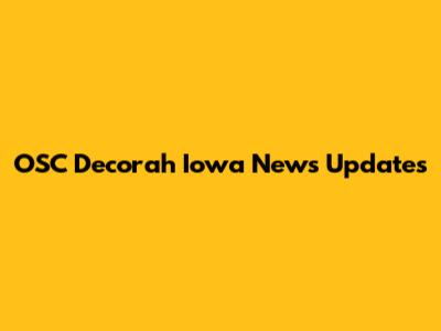 OSC Decorah Iowa News Updates