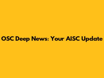OSC Deep News: Your AISC Update