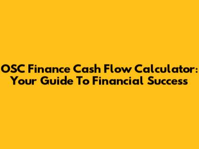 OSC Finance Cash Flow Calculator: Your Guide To Financial Success