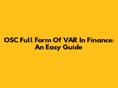 OSC Full Form Of VAR In Finance: An Easy Guide