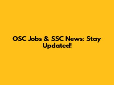 OSC Jobs & SSC News: Stay Updated!