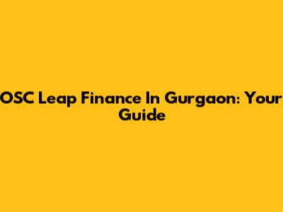 OSC Leap Finance In Gurgaon: Your Guide
