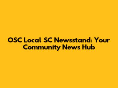 OSC Local SC Newsstand: Your Community News Hub