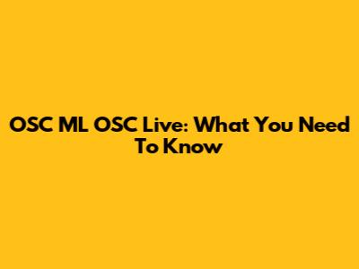 OSC ML OSC Live: What You Need To Know