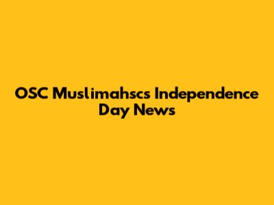 OSC Muslimahsc's Independence Day News