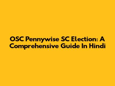 OSC Pennywise SC Election: A Comprehensive Guide In Hindi