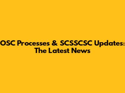 OSC Processes & SCSSCSC Updates: The Latest News