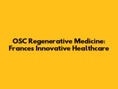 OSC Regenerative Medicine: France's Innovative Healthcare