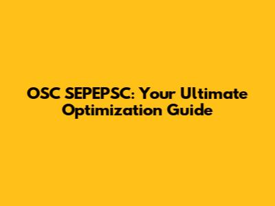 OSC SEPEPSC: Your Ultimate Optimization Guide