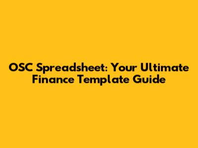 OSC Spreadsheet: Your Ultimate Finance Template Guide