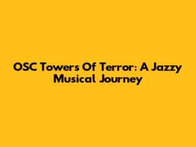 OSC Towers Of Terror: A Jazzy Musical Journey
