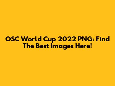 OSC World Cup 2022 PNG: Find The Best Images Here!