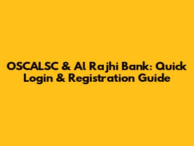 OSCALSC & Al Rajhi Bank: Quick Login & Registration Guide