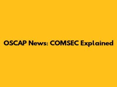 OSCAP News: COMSEC Explained