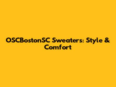 OSCBostonSC Sweaters: Style & Comfort