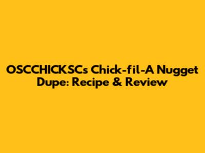 OSCCHICKSC's Chick-fil-A Nugget Dupe: Recipe & Review