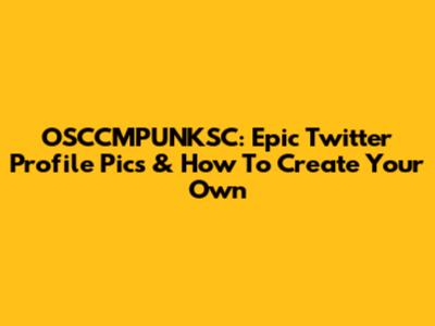 OSCCMPUNKSC: Epic Twitter Profile Pics & How To Create Your Own
