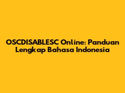 OSCDISABLESC Online: Panduan Lengkap Bahasa Indonesia