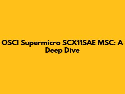 OSCI Supermicro SCX11SAE MSC: A Deep Dive