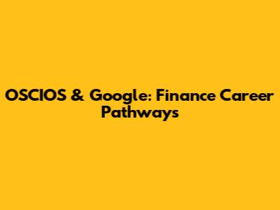 OSCIOS & Google: Finance Career Pathways