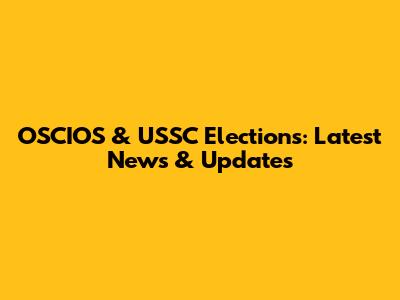 OSCIOS & USSC Elections: Latest News & Updates
