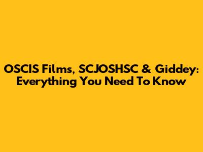 OSCIS Films, SCJOSHSC & Giddey: Everything You Need To Know