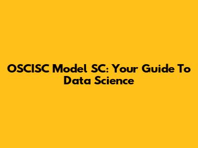 OSCISC Model SC: Your Guide To Data Science