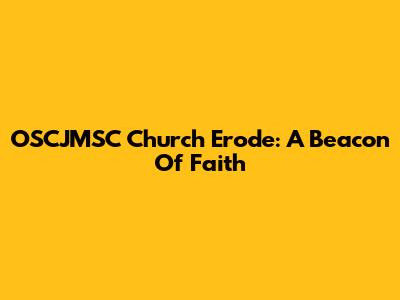 OSCJMSC Church Erode: A Beacon Of Faith