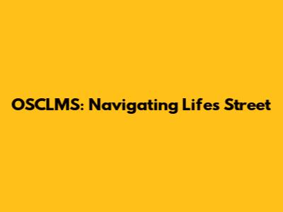 OSCLMS: Navigating Life's Street