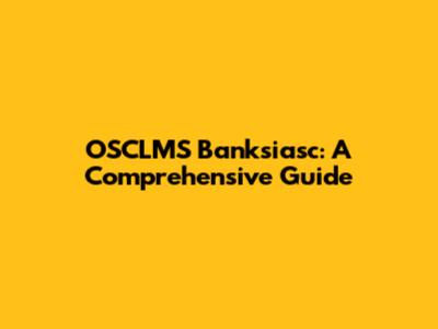 OSCLMS Banksiasc: A Comprehensive Guide