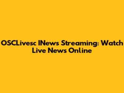 OSCLivesc INews Streaming: Watch Live News Online