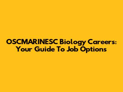 OSCMARINESC Biology Careers: Your Guide To Job Options