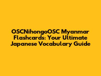 OSCNihongoOSC Myanmar Flashcards: Your Ultimate Japanese Vocabulary Guide