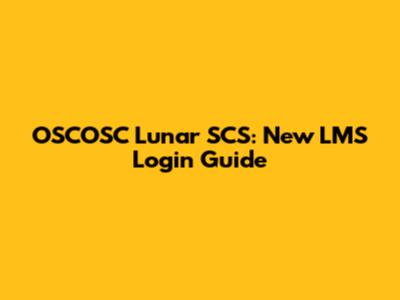 OSCOSC Lunar SCS: New LMS Login Guide