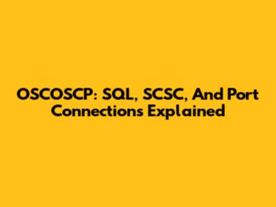 OSCOSCP: SQL, SCSC, And Port Connections Explained
