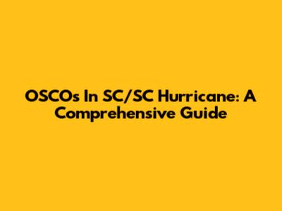 OSCOs In SC/SC Hurricane: A Comprehensive Guide