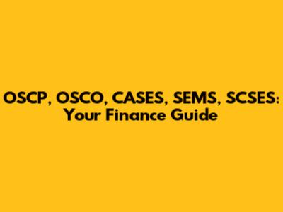 OSCP, OSCO, CASES, SEMS, SCSES: Your Finance Guide