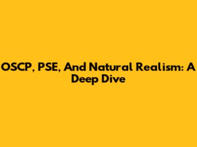 OSCP, PSE, And Natural Realism: A Deep Dive