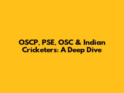 OSCP, PSE, OSC & Indian Cricketers: A Deep Dive