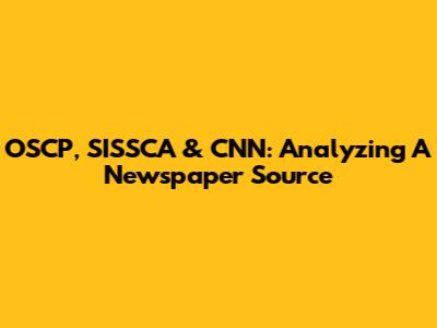 OSCP, SISSCA & CNN: Analyzing A Newspaper Source