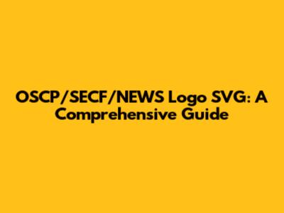 OSCP/SECF/NEWS Logo SVG: A Comprehensive Guide