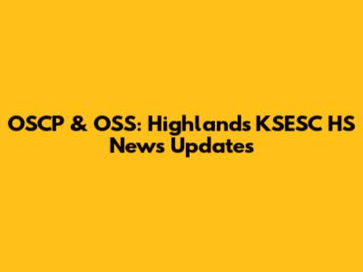 OSCP & OSS: Highlands KSESC HS News Updates