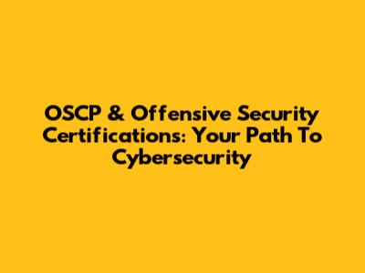 OSCP & Offensive Security Certifications: Your Path To Cybersecurity