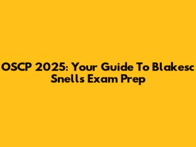 OSCP 2025: Your Guide To Blakesc Snell's Exam Prep