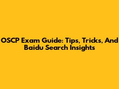 OSCP Exam Guide: Tips, Tricks, And Baidu Search Insights