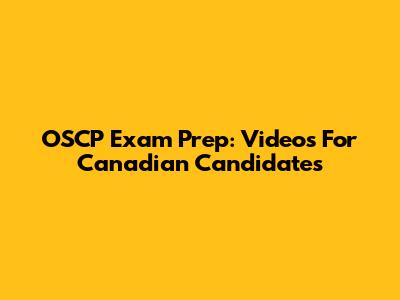 OSCP Exam Prep: Videos For Canadian Candidates