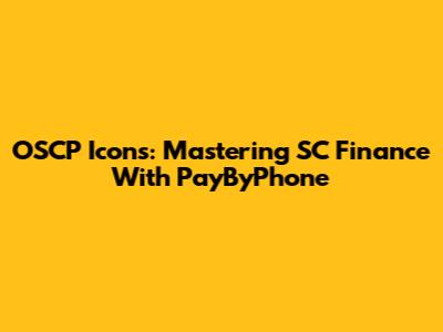 OSCP Icons: Mastering SC Finance With PayByPhone