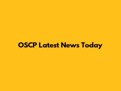 OSCP Latest News Today