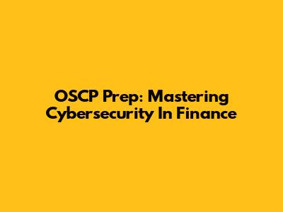 OSCP Prep: Mastering Cybersecurity In Finance
